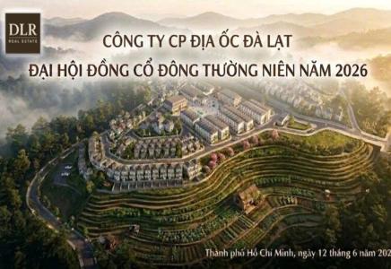 CÔNG TY CP ĐỊA ỐC ĐÀ LẠT TỔ CHỨC THÀNH CÔNG ĐẠI HỘI ĐỒNG CỔ ĐÔNG THƯỜNG NIÊN NĂM 2026